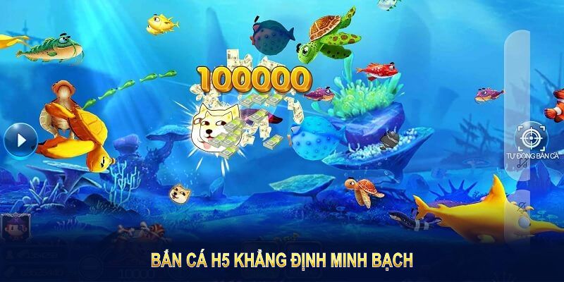 Bắn cá H5 khẳng định minh bạch, ổn định và chất lượng vận hành